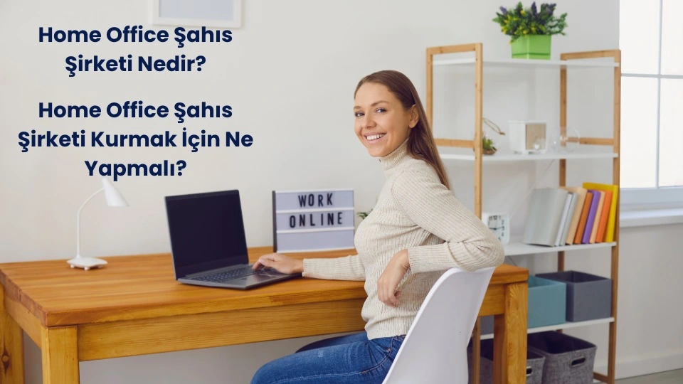 Home Office Şahıs Şirketi Kurmak, Home Ofis Şahıs Şirketi Nasıl Kurulur?