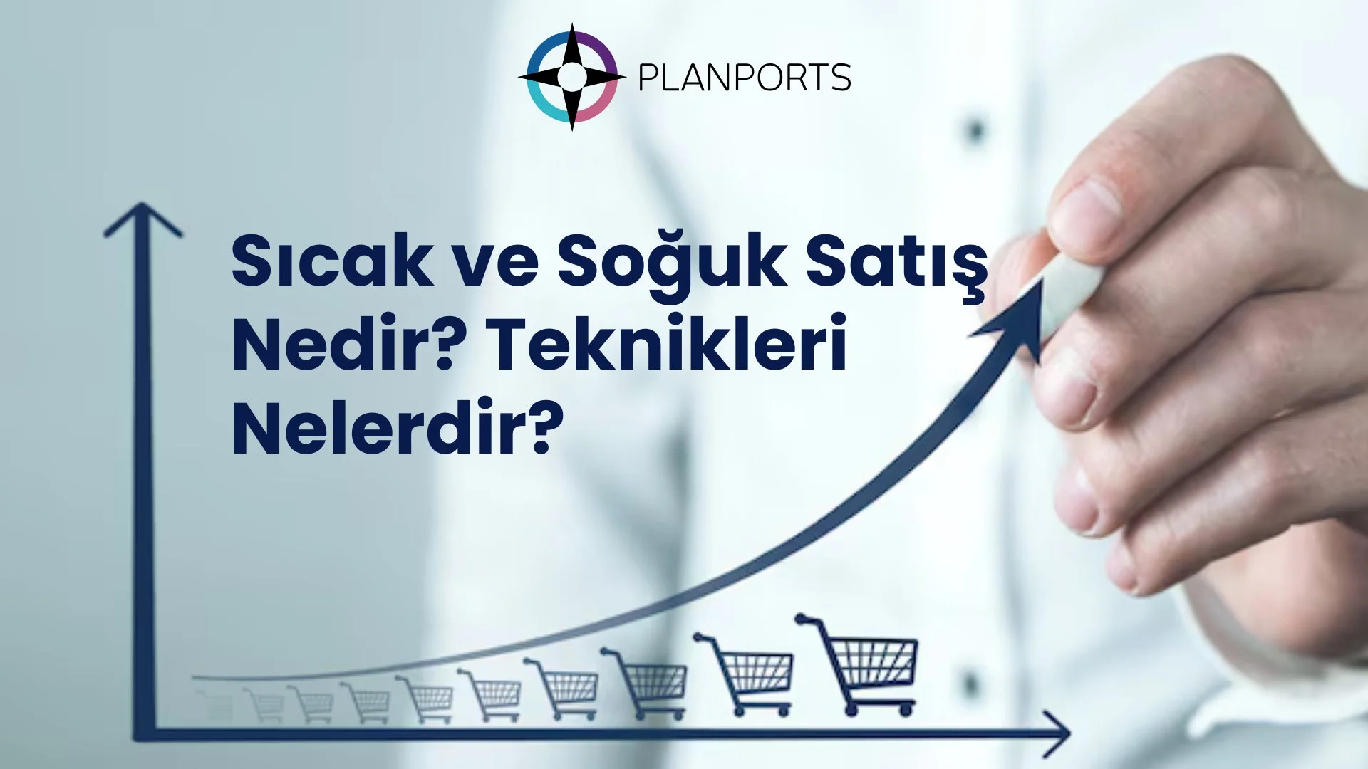 Sıcak ve Soğuk Satış Nedir?